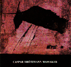 Caspar Brotzmann Massaker
